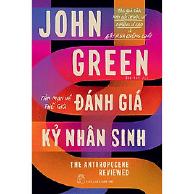 Sách - Đánh Giá Kỷ Nhân Sinh - Tản Mạn Về Thế Giới - John Green - NXB Trẻ