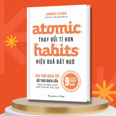 ATOMIC HABITS - THAY ĐỔI TÍ HON HIỆU QUẢ BẤT NGỜ