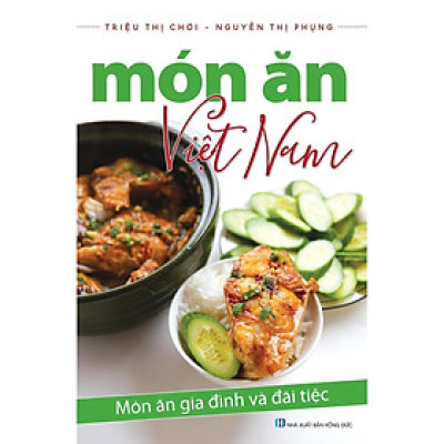 Sách - Món Ăn Việt Nam - Món Ăn Gia Đình Và Đãi Tiệc - Chính Thông Book
