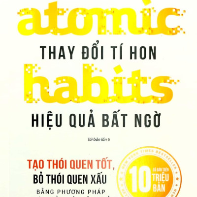 Atomic Habits - Thay Đổi Tí Hon Hiệu Quả Bất Ngờ (Tái Bản 2023)