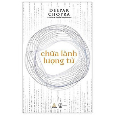 Sách - Chữa Lành Lượng Tử - Deepak Chopra - Thiện Tri Thức