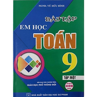 Bài Tập Em Học Toán Lớp 9 - Tập 1 (Biên Soạn Theo Chương Trình Mới) (HA-MK)