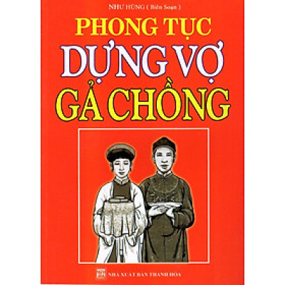 Sách - Phong Tục Dựng Vợ Gả Chồng - Chính Thông Book