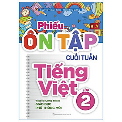 Phiếu Ôn Tập Cuối Tuần Tiếng Việt Lớp 2 - Theo Chương Trình Giáo Dục Phổ Thông Mới - Bản Quyền
