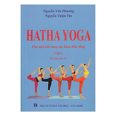Sách - Hatha Yoga - Cho Một Nền Tảng Sức Khỏe Bền Vững (Cấp 2) - Chính Thông Book