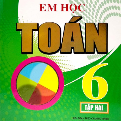 Em Học Toán Lớp 6 - Tập 2 (Biên Soạn Theo Chương Trình Giáo Dục Phổ Thông Mới)