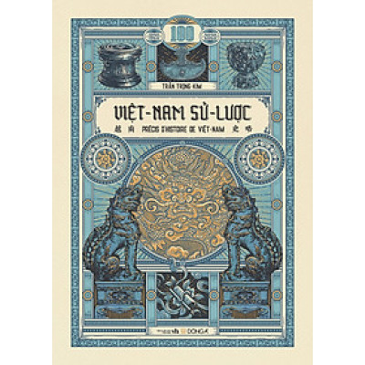 Việt Nam Sử Lược (Ấn Bản Kỉ Niệm 100 Năm Xuất Bản Lần Đầu)
