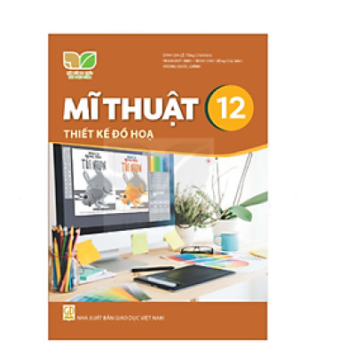 Sách giáo khoa Mĩ Thuật 12- Thiết kế Đồ họa- Kết Nối Tri Thức Với Cuộc Sống (Kèm Nilon bọc Sách)
