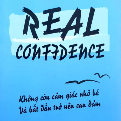 Real Confidence - Không Còn Cảm Giác Nhỏ Bé Và Bắt Đầu Trở Nên Can Đảm