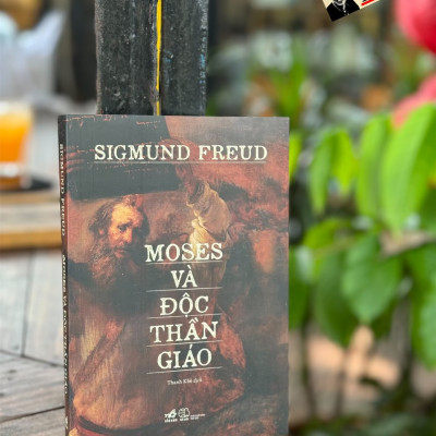 MOSES VÀ ĐỘC THẦN GIÁO - Sigmund Freud - Thanh Khê dịch - Nhã Nam
