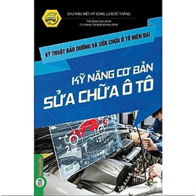 Sách - Kỹ Thuật Bảo Dưỡng Và Sửa Chữa Ô Tô Hiện Đại - Kỹ Năng Cơ Bản Sửa Chữa Ô Tô - VIETNAMBOOK