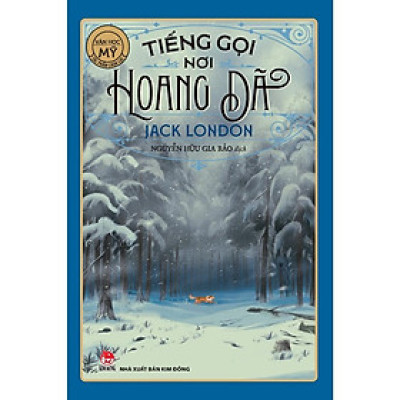 Sách - Tiếng Gọi Nơi Hoang Dã - Văn Học Mĩ - Jack London - NXB Kim Đồng