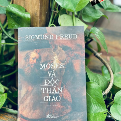 MOSES VÀ ĐỘC THẦN GIÁO - Sigmund Freud - Thanh Khê dịch - Nhã Nam