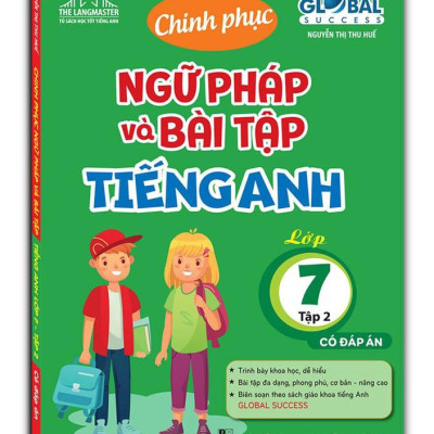 Global Success - Chinh Phục Ngữ Pháp Và Bài Tập Tiếng Anh Lớp 7 - Tập 2 (Có Đáp Án)