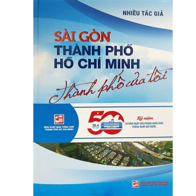 Sài Gòn Thành Phố Hồ Chí Minh Thành Phố Của Tôi