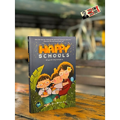 HAPPY SCHOOL – MỖI NGÀY ĐẾN TRƯỜNG LÀ MỘT NGÀY VUI-Hà Vĩnh Thọ- Nhóm dịch học viện Eurasia chuyển ngữ-Thái Hà - NXB Lao Động