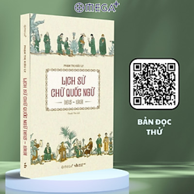 LỊCH SỬ CHỮ QUỐC NGỮ (1615-1919) - Phạm Thị Kiều Ly - Omega Book