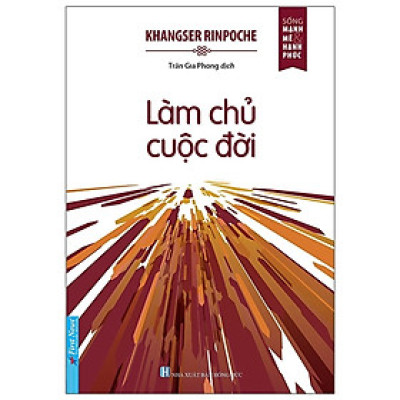 Sách - Làm Chủ Cuộc Đời - Khangser Rinpoche