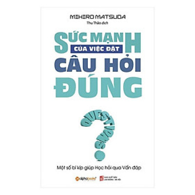 [ThangLong Bookstore]Sức mạnh của việc đặt câu hỏi đúng
