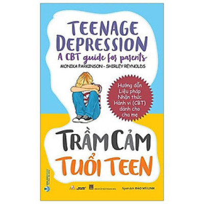 Trầm Cảm Tuổi Teen - Teenage Depression - A CBT Guide For Parents