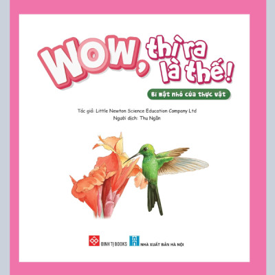 Wow, Thì Ra Là Thế! - Bí Mật Nhỏ Của Thực Vật