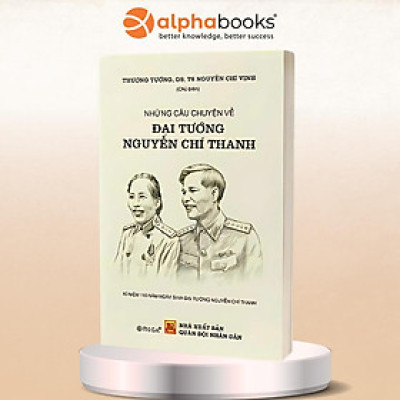 Những Câu Chuyện Về Đại Tướng Nguyễn Chí Thanh 