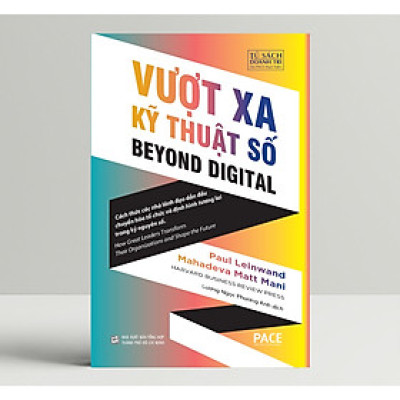Vượt Xa Kỹ Thuật Số (Beyond Digital) - Paul Leinwand và Mahadeva Matt Mani - PACE Books