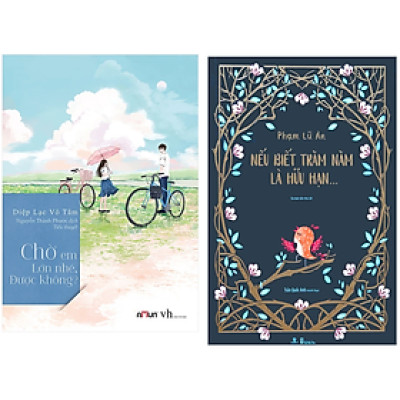 Combo 2Q Tiểu Thuyết: Chờ Em Lớn Nhé Được Không - Diệp Lạc Vô Tâm + Nếu Biết Trăm Năm Là Hữu Hạn (Ấn Bản Đặc Biệt)