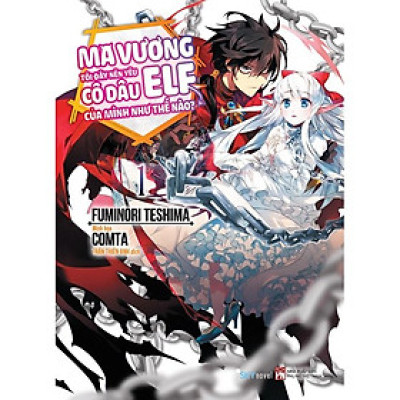 Sách Ma Vương Tôi Đây Nên Yêu Cô Dâu Elf Của Mình Như Thế Nào? (Tập 1) - Skybooks - BẢN QUYỀN