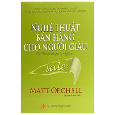 Nghệ Thuật Bán Hàng Cho Người Giàu (Tái Bản 2019)