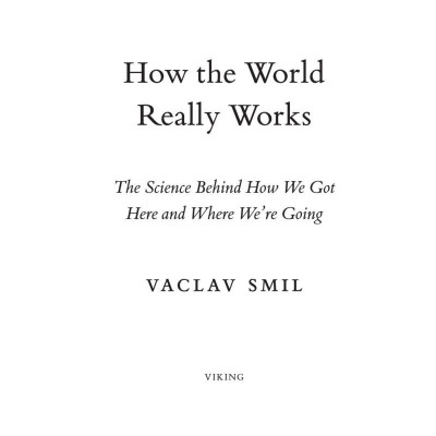 How The World Really Works: The Science Behind How We Got Here And Where We