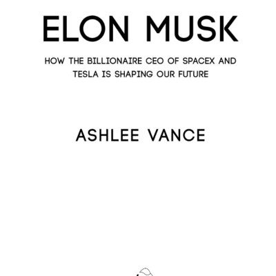 Elon Musk: How The Billionaire CEO Of SpaceX And Tesla Is Shaping Our Future