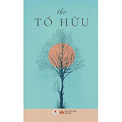 Thơ Tố Hữu (Tái bản năm 2024) (Sách Huy Hoàng)