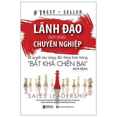 Lãnh Đạo Bán Hàng Chuyên Nghiệp – Bí Quyết Xây Dựng Đội Nhóm Bán Hàng “Bất Khả Chiến Bại”