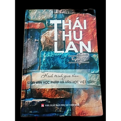 Thái Thu Lan Tuyển Tập - Hành Trình Giao Thoa Giữa Văn Học Pháp Và Văn Học Việt Nam