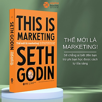 (Tái bản) Thế Mới Là Marketing (This Is Marketing) - Seth Godin (bìa mềm)