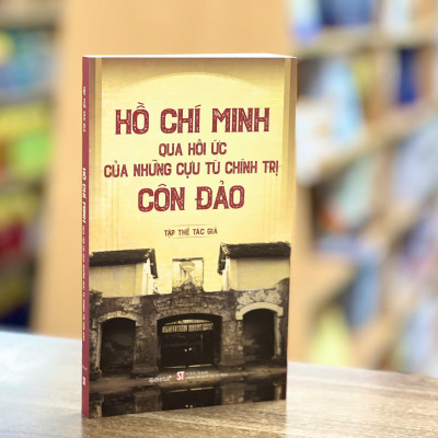 Sách - Hồ Chí Minh Qua Hồi Ức Của Những Cựu Tù Chính Trị Côn Đảo