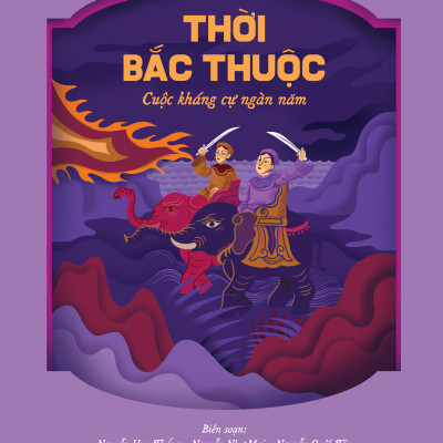 Chuyện Hay Sử Việt - Thời Bắc Thuộc - Cuộc Kháng Cự Ngàn Năm