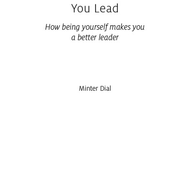 You Lead: How Being Yourself Makes You A Better Leader