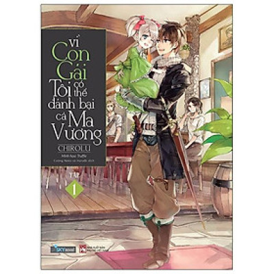 Vì Con Gái Tôi Có Thể Đánh Bại Cả Ma Vương - Tập 1 (Tái Bản 2022) - Tặng Kèm Bookmark + Poster