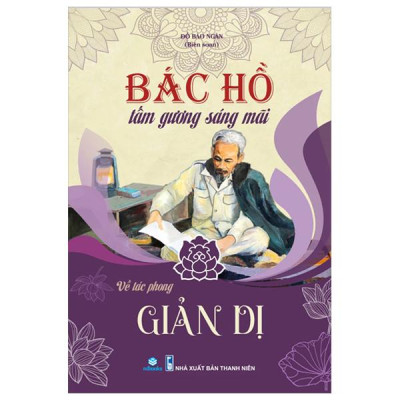 Sách - Bác Hồ Tấm Gương Sáng Mãi - Về Tác Phong Giản Dị