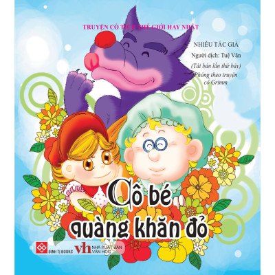 Truyện Cổ Tích Thế Giới Hay Nhất - Cô Bé Quàng Khăn Đỏ (Tái Bản 2018)