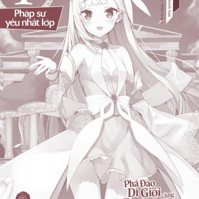 Phá Đảo Dị Giới Cùng Nữ Thần Không Tín Đồ - Tập 1: Pháp Sư Yếu Nhất Lớp - Tặng Kèm Bookmark