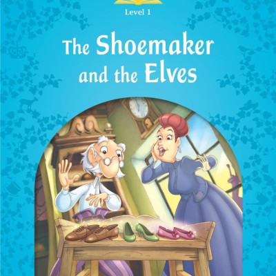 Classic Tales 1 The Shoemaker and the Elves N/Ed