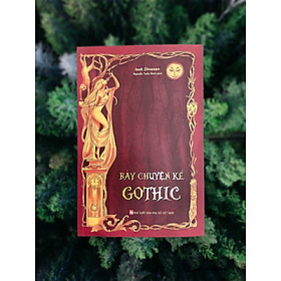 BẢY CHUYỆN KỂ GOTHIC Isak Dinesen, Nguyễn Tuấn Bình dịch   “CỨ NẾM THỬ ĐI, BẠN SẼ NGẤU NGHIẾN NGAY THÔI MÀ!”