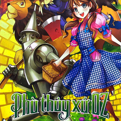 Phù Thủy Xứ Oz & Trên Những Nẻo Đường Xứ Oz