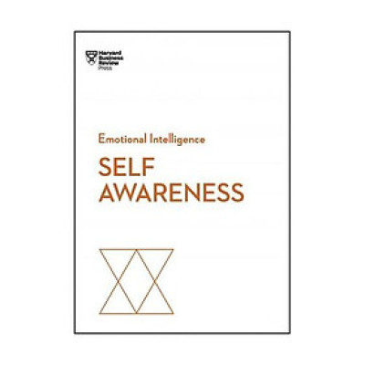 Self-Awareness (HBR Emotional Intelligence Series)