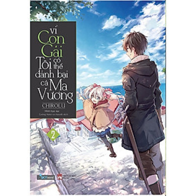 Vì Con Gái Tôi Có Thể Đánh Bại Cả Ma Vương (Bản Thường) - Tập 2