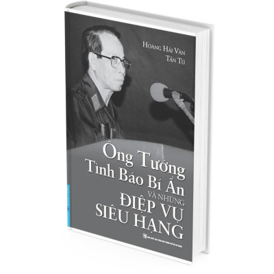 Sách - Ông Tướng Tình Báo Bí Ẩn Và Những Điệp Vụ Siêu Hạng