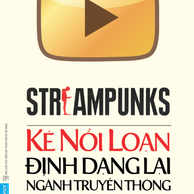 Sách Kẻ Nổi Loạn Định Dạng Lại Ngành Truyền Thông - Streampunks